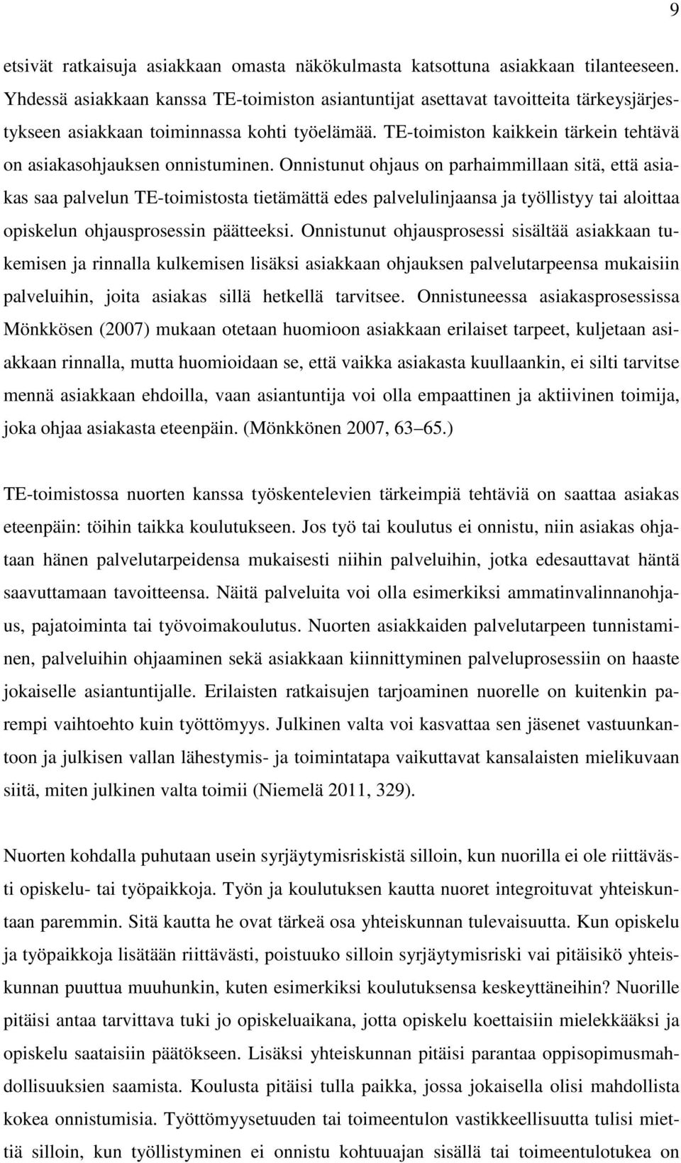 TE-toimiston kaikkein tärkein tehtävä on asiakasohjauksen onnistuminen.