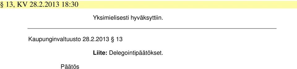 Yksimielisesti hyväksyttiin.