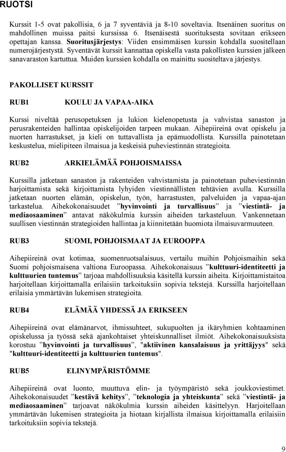 Muiden kurssien kohdalla on mainittu suositeltava järjestys.