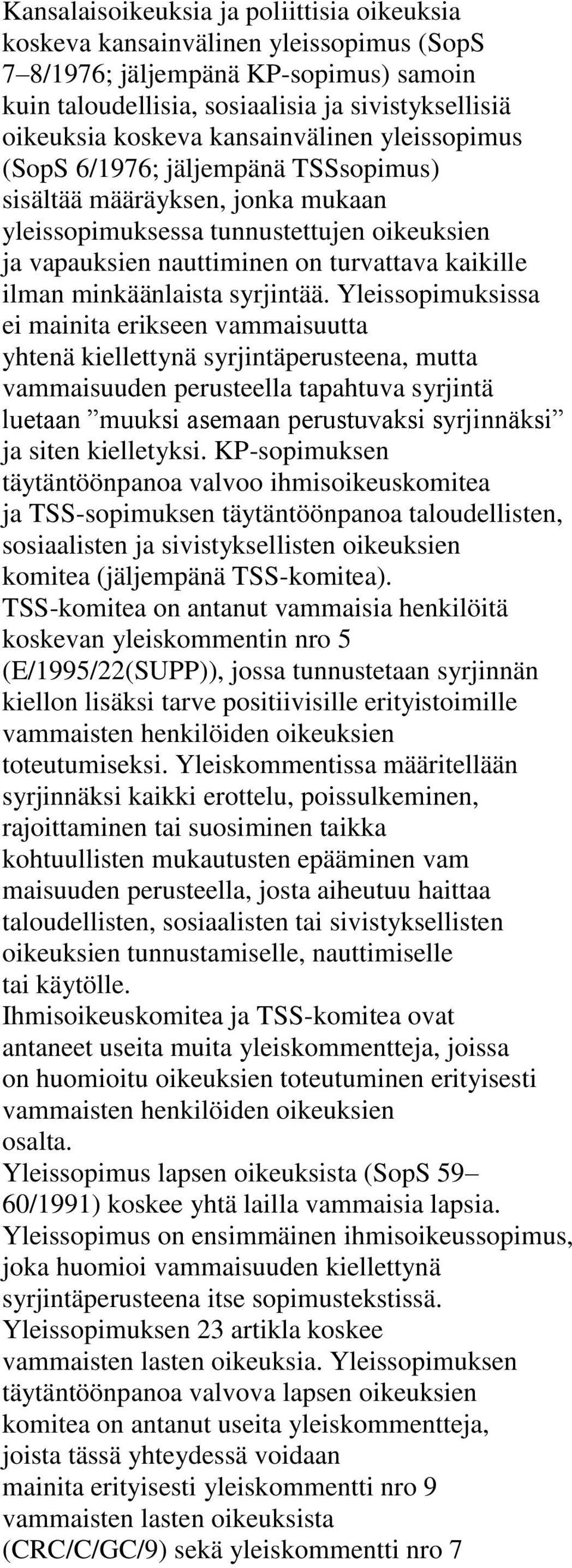 minkäänlaista syrjintää.