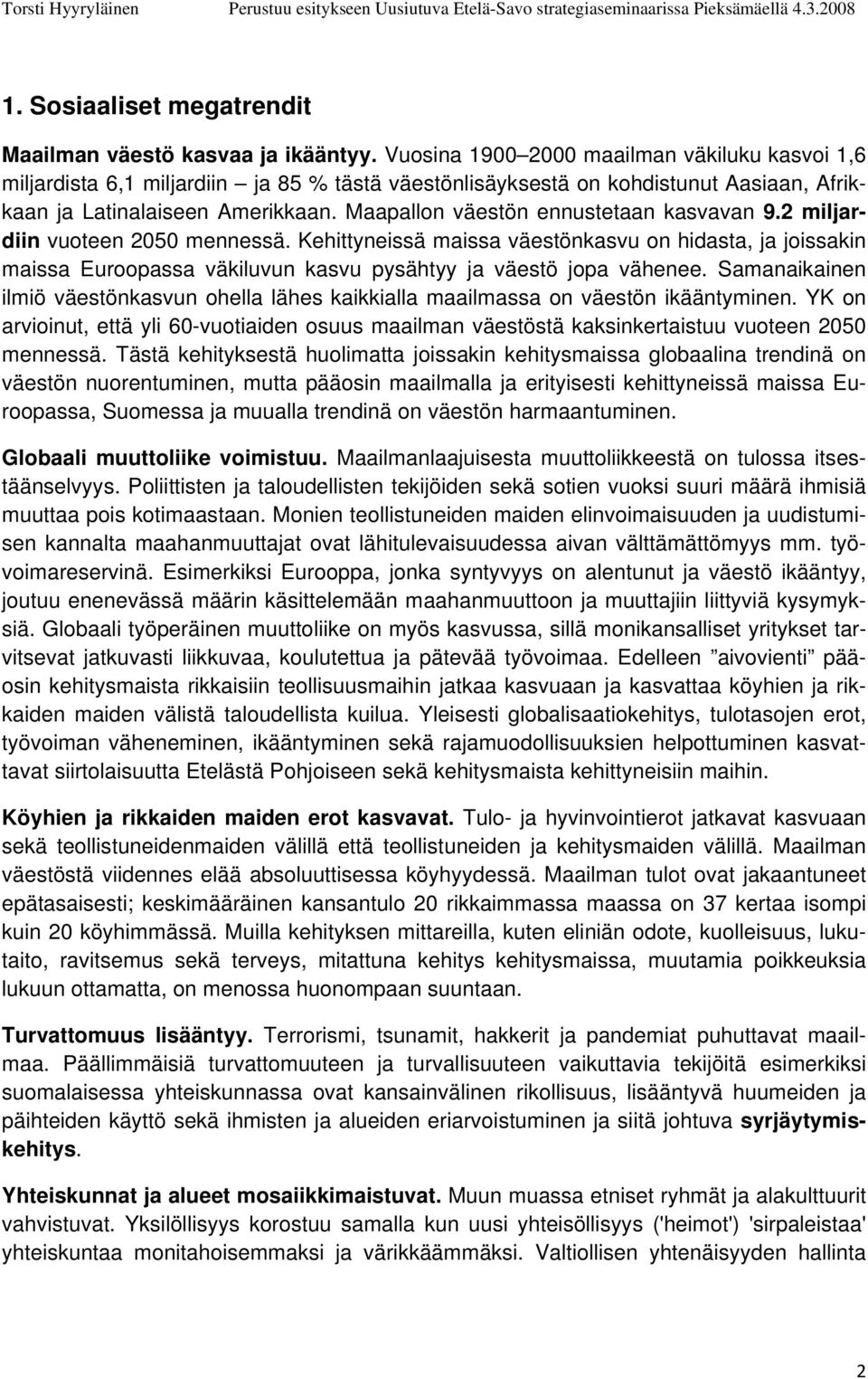 Maapallon väestön ennustetaan kasvavan 9.2 miljardiin vuoteen 2050 mennessä.