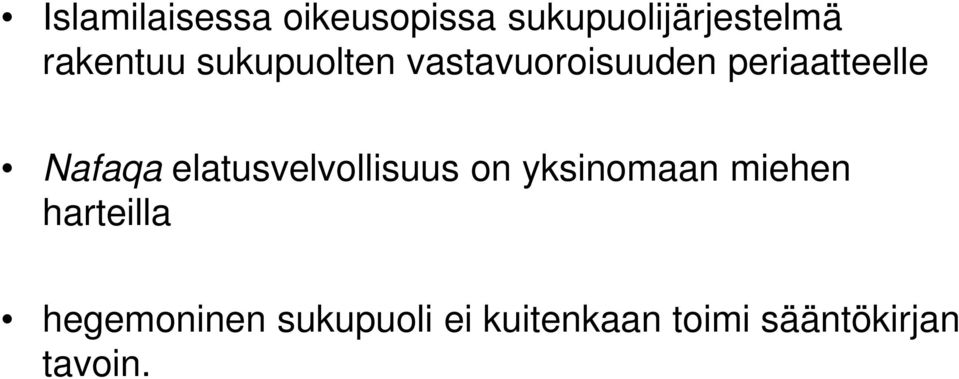 Nafaqa elatusvelvollisuus on yksinomaan miehen