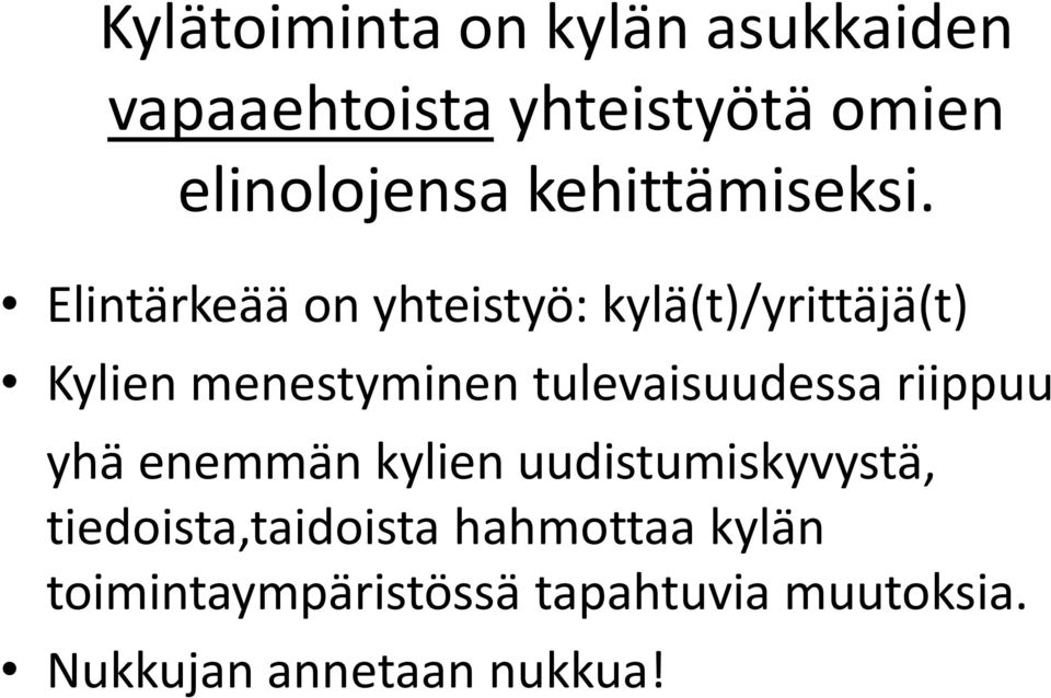 Elintärkeää on yhteistyö: kylä(t)/yrittäjä(t) Kylien menestyminen tulevaisuudessa