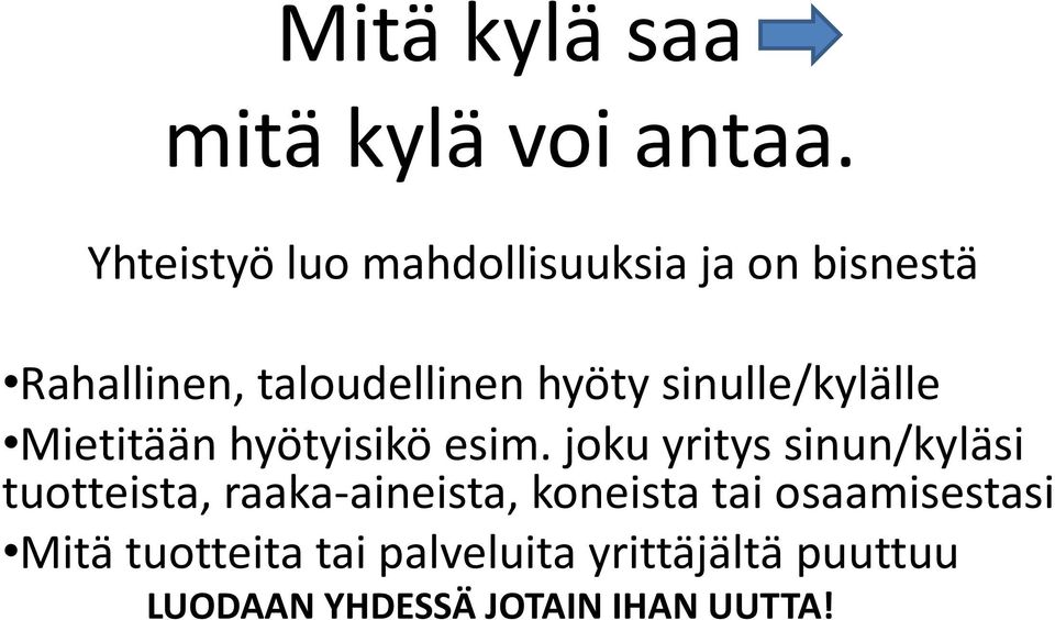 sinulle/kylälle Mietitään hyötyisikö esim.