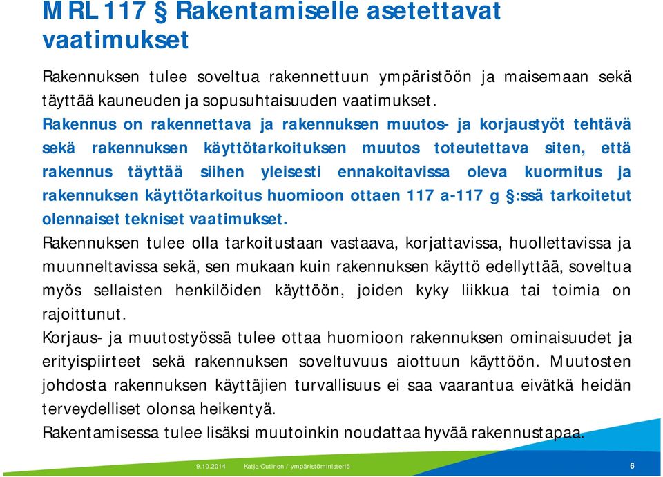 kuormitus ja rakennuksen käyttötarkoitus huomioon ottaen 117 a-117 g :ssä tarkoitetut olennaiset tekniset vaatimukset.