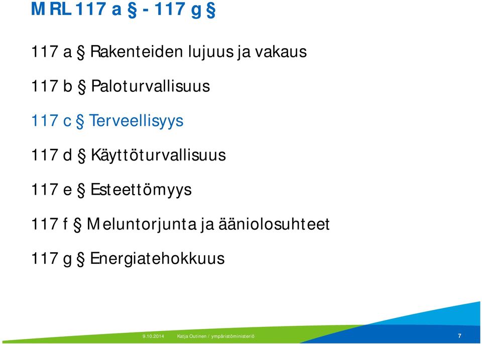 117 d Käyttöturvallisuus 117 e Esteettömyys 117 f