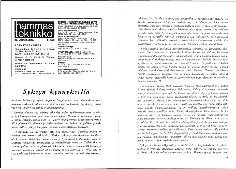 12 699, 00170 Hki 17, Meritullintori 1 A SUOMEN HAMMASTEKNIKKOJEN LIITTO FINLANDS TANDTEKNIKER FDRBUND r.y. 00100 HELSINKI 10, Arkadiankatu 14 B 30. Puh.