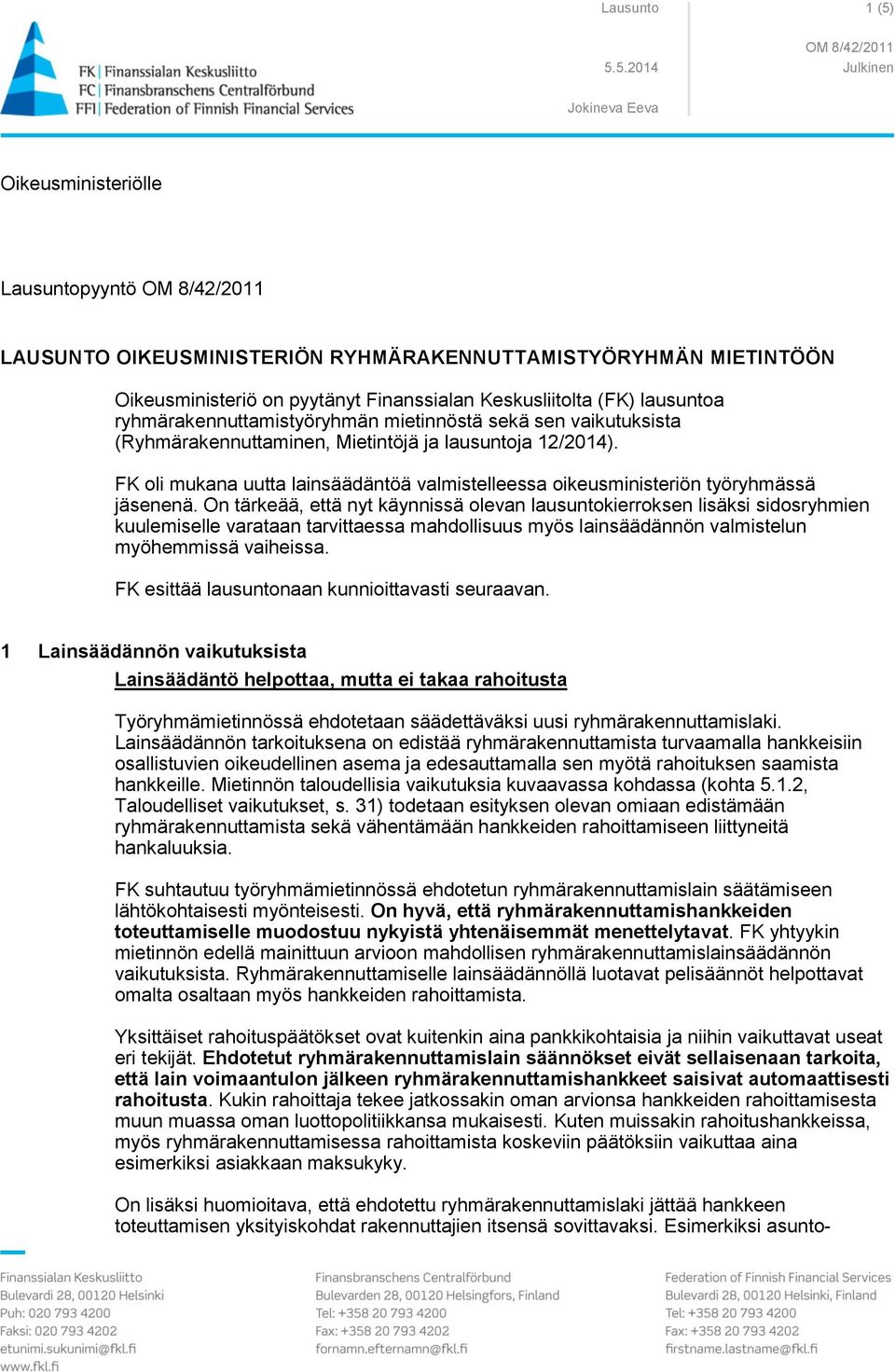 FK oli mukana uutta lainsäädäntöä valmistelleessa oikeusministeriön työryhmässä jäsenenä.