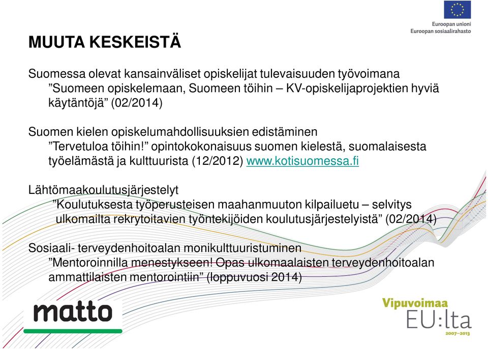 opintokokonaisuus suomen kielestä, suomalaisesta työelämästä ja kulttuurista (12/2012) www.kotisuomessa.