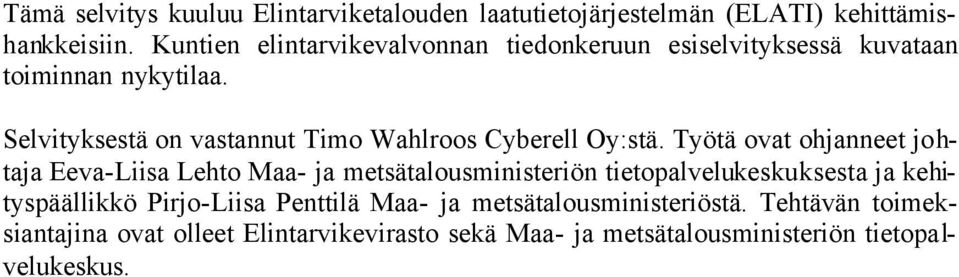 Selvityksestä on vastannut Timo Wahlroos Cyberell Oy:stä.