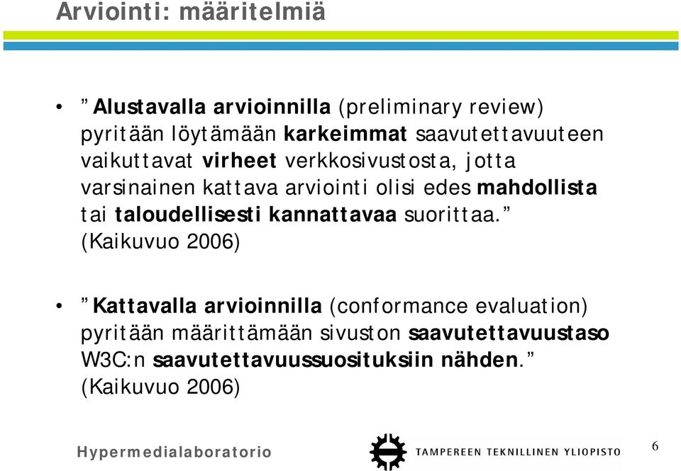 mahdollista tai taloudellisesti kannattavaa suorittaa.