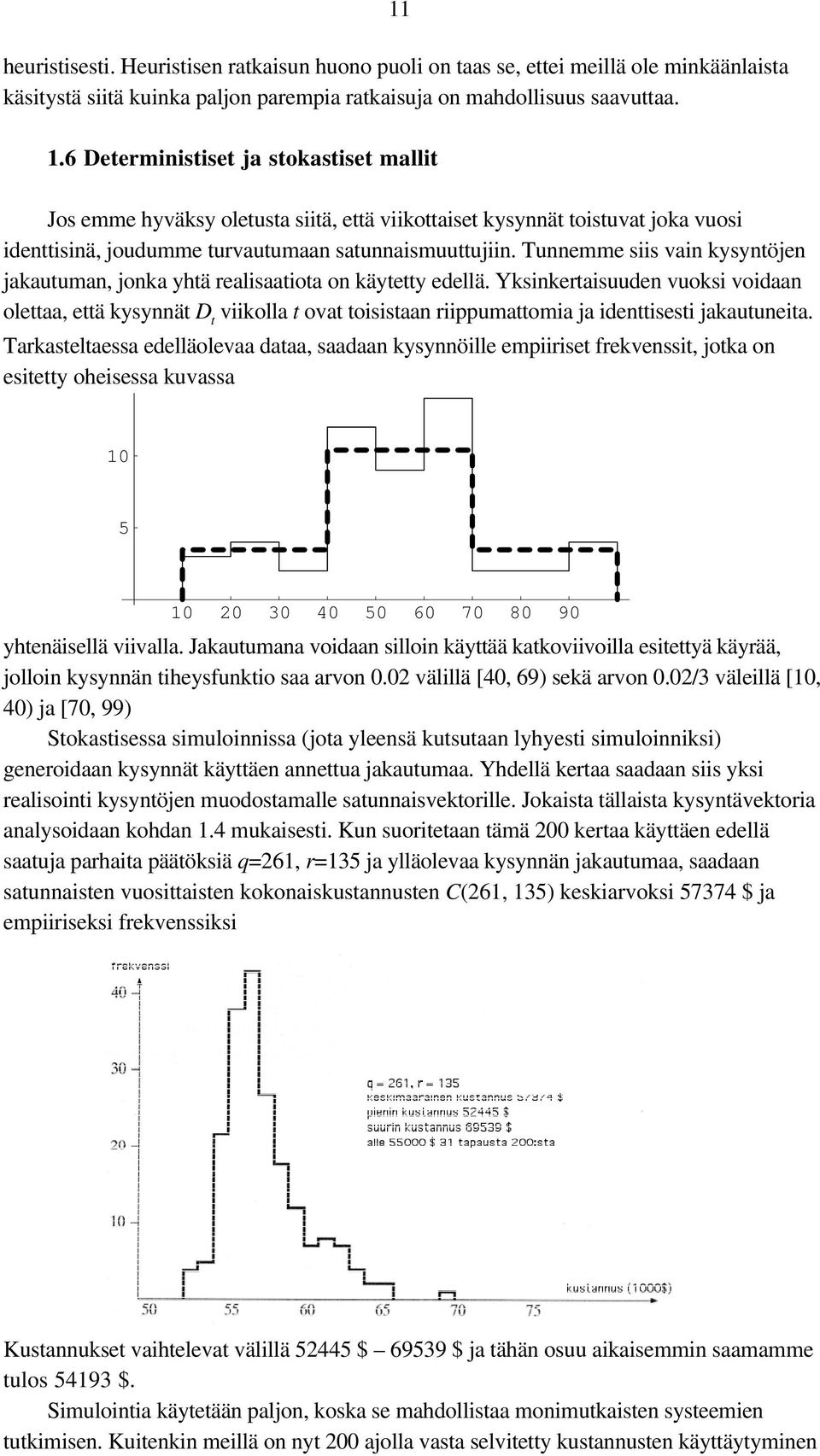 Tuemme siis vai kysytöje jakautuma, joka yhtä realisaatiota o käytetty edellä.