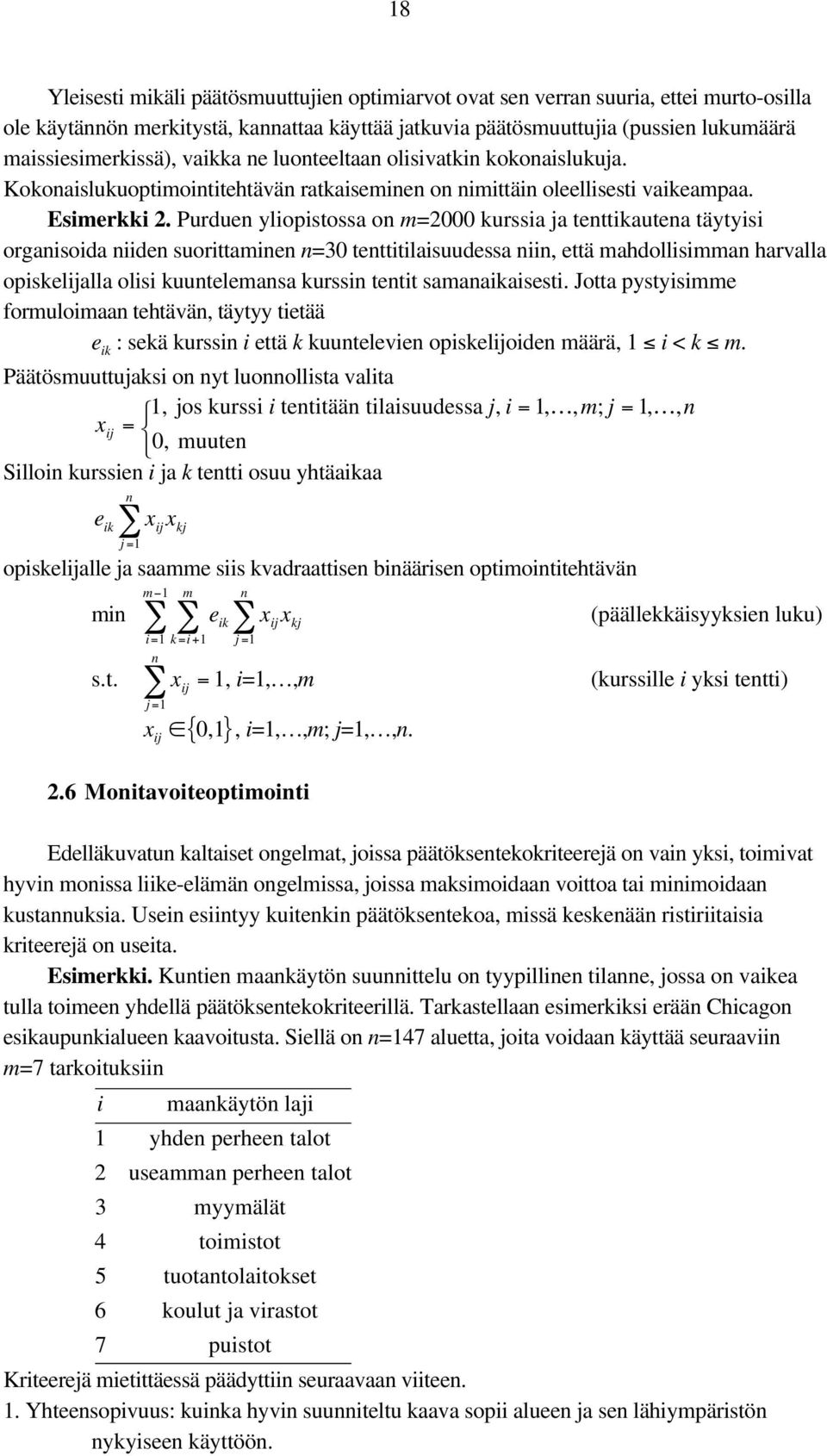 Purdue yliopistossa o m=2000 kurssia ja tettikautea täytyisi orgaisoida iide suorittamie =30 tettitilaisuudessa ii, että mahdollisimma harvalla opiskelijalla olisi kuutelemasa kurssi tetit