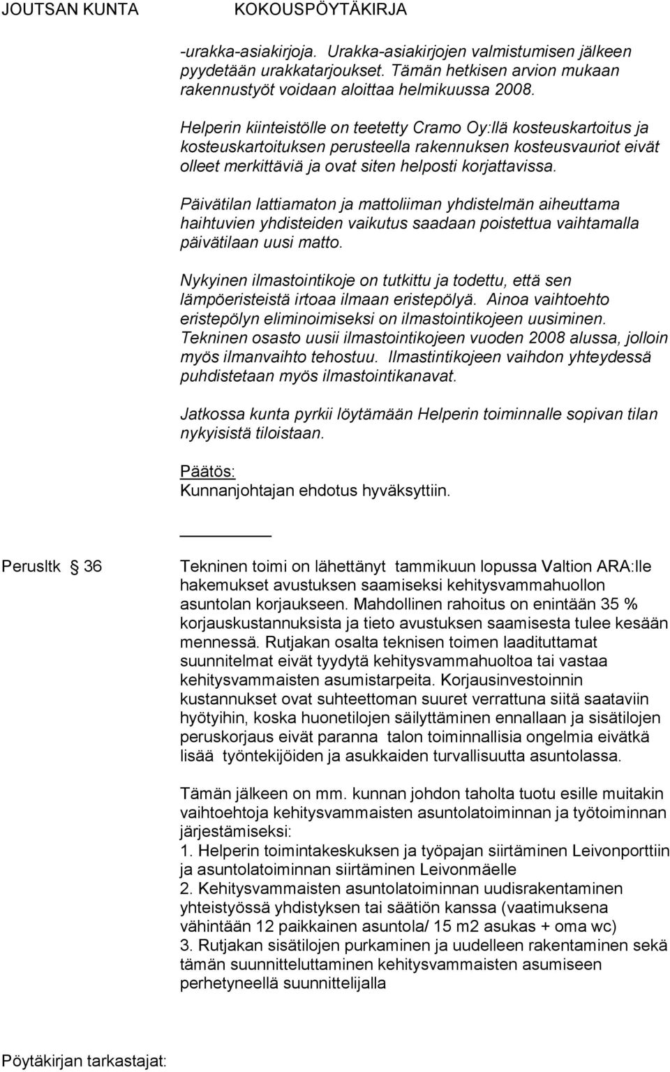 Päivätilan lattiamaton ja mattoliiman yhdistelmän aiheuttama haihtuvien yhdisteiden vaikutus saadaan poistettua vaihtamalla päivätilaan uusi matto.