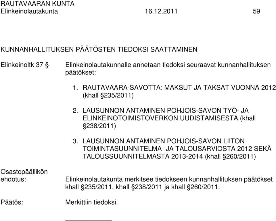 RAUTAVAARA-SAVOTTA: MAKSUT JA TAKSAT VUONNA 2012 (khall 235/2011) 2.