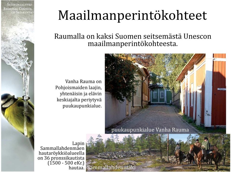 Vanha Rauma on Pohjoismaiden laajin, yhtenäisin ja elävin keskiajalta periytyvä