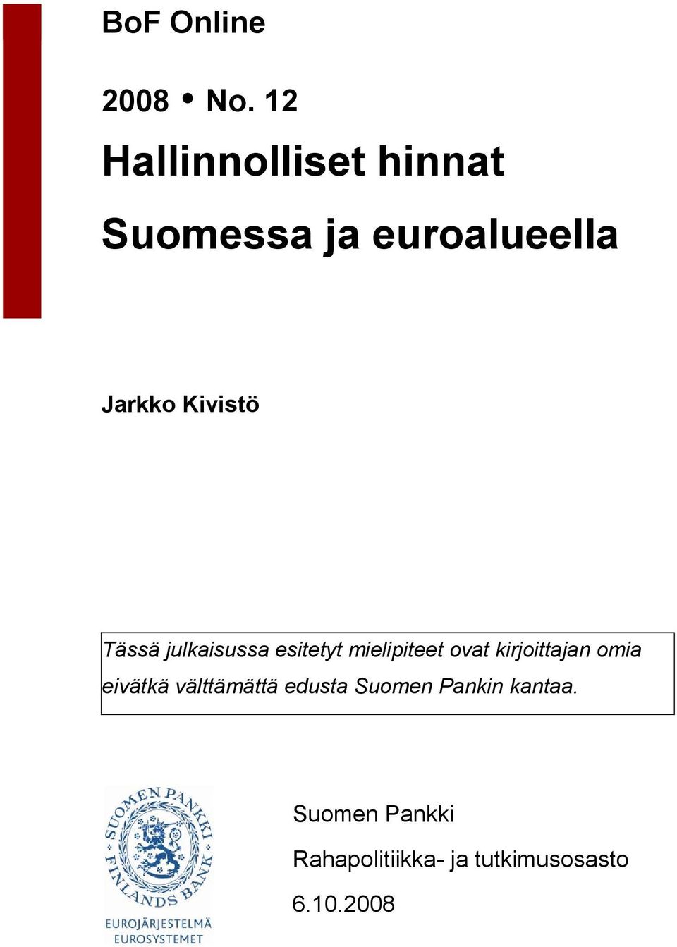 Kivistö Tässä julkaisussa esitetyt mielipiteet ovat