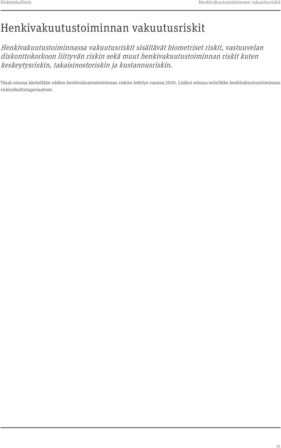 riskit kuten keskeytysriskin, takaisinostoriskin ja kustannusriskin.