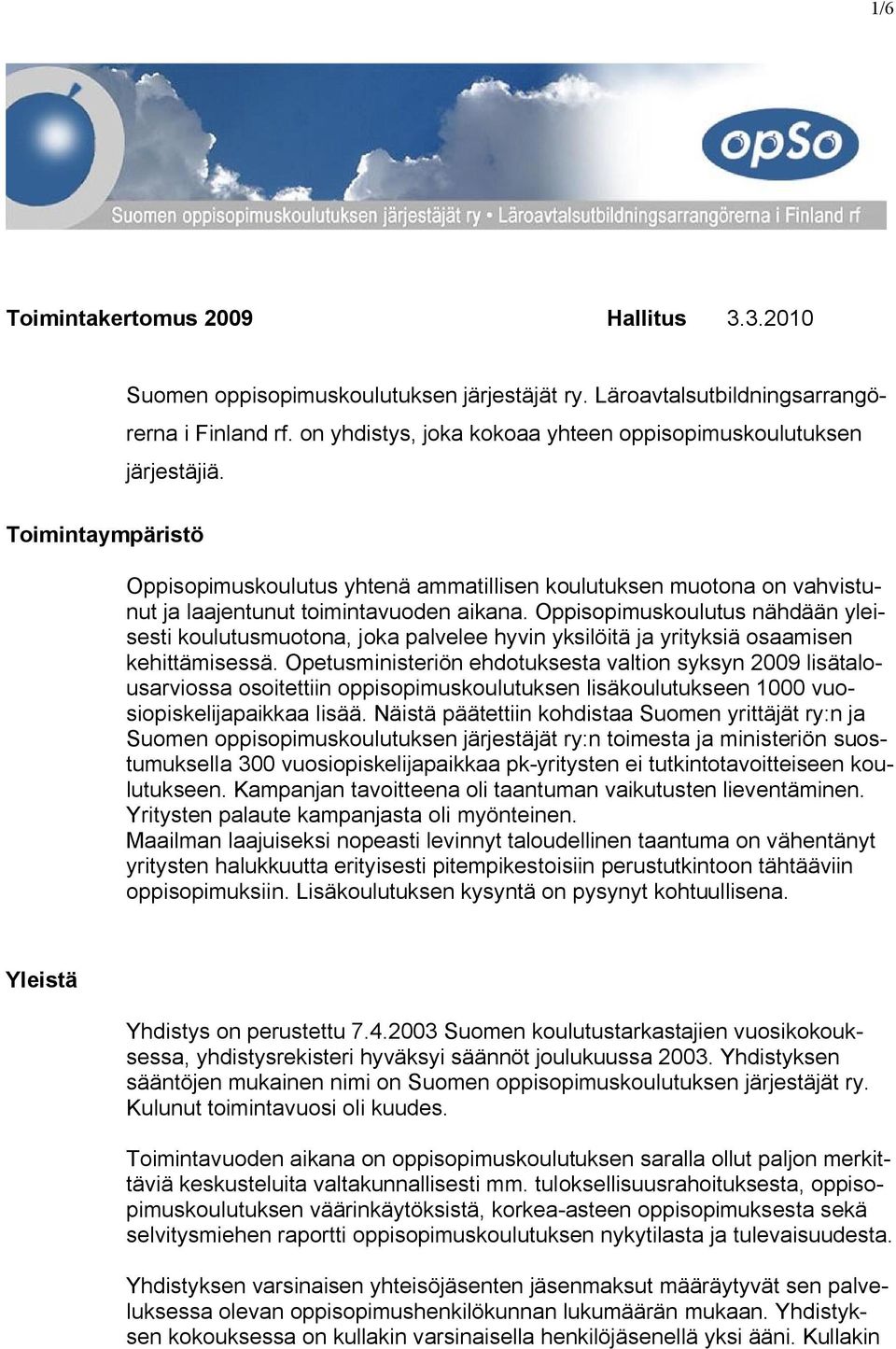 Oppisopimuskoulutus nähdään yleisesti koulutusmuotona, joka palvelee hyvin yksilöitä ja yrityksiä osaamisen kehittämisessä.