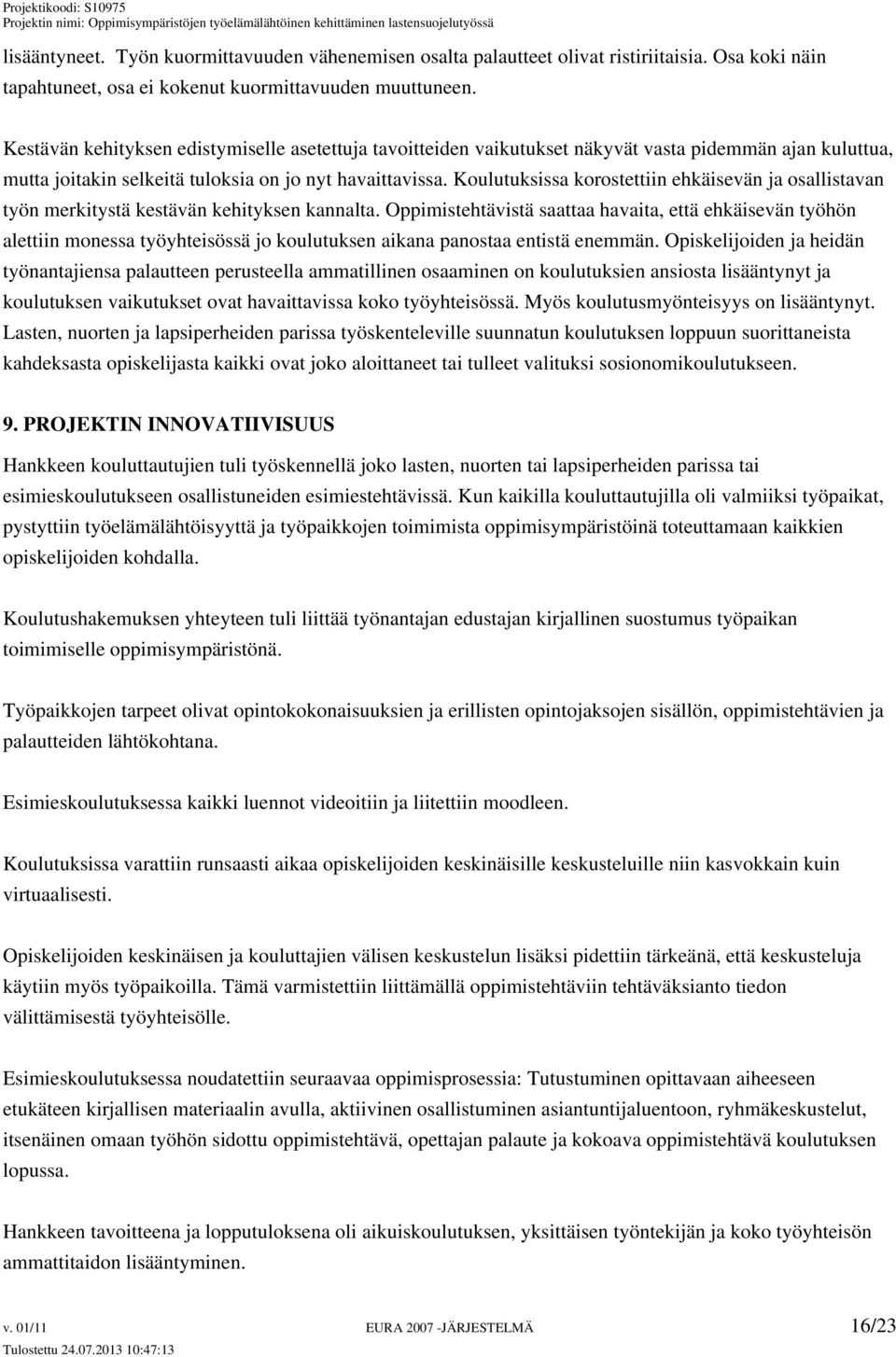 Koulutuksissa korostettiin ehkäisevän ja osallistavan työn merkitystä kestävän kehityksen kannalta.