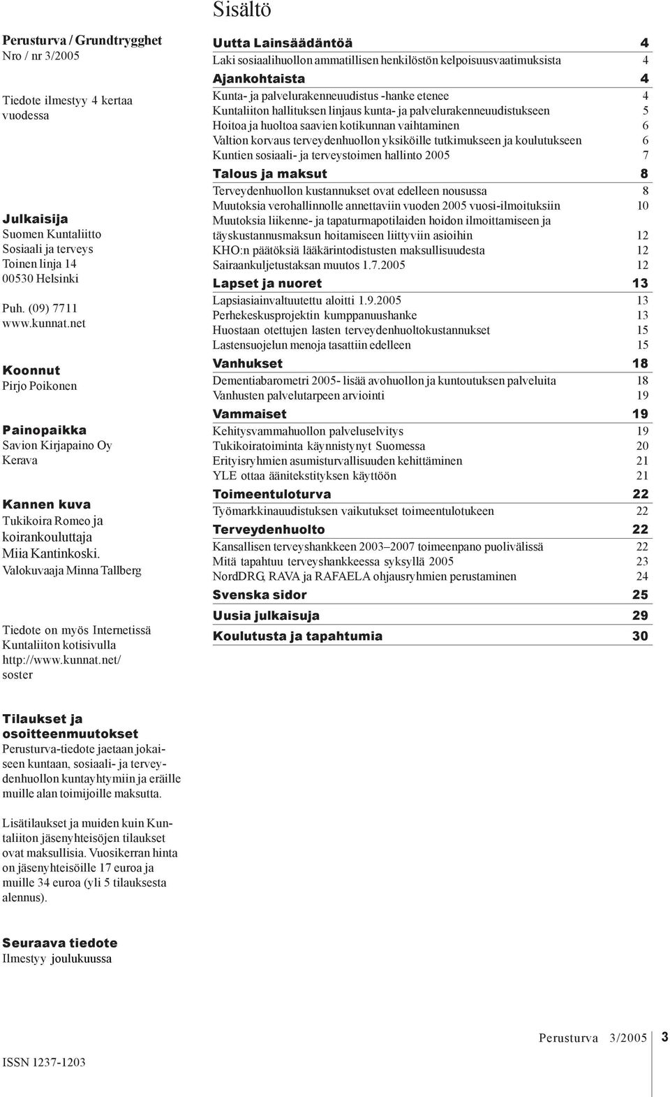 Valokuvaaja Minna Tallberg Tiedote on myös Internetissä Kuntaliiton kotisivulla http://www.kunnat.