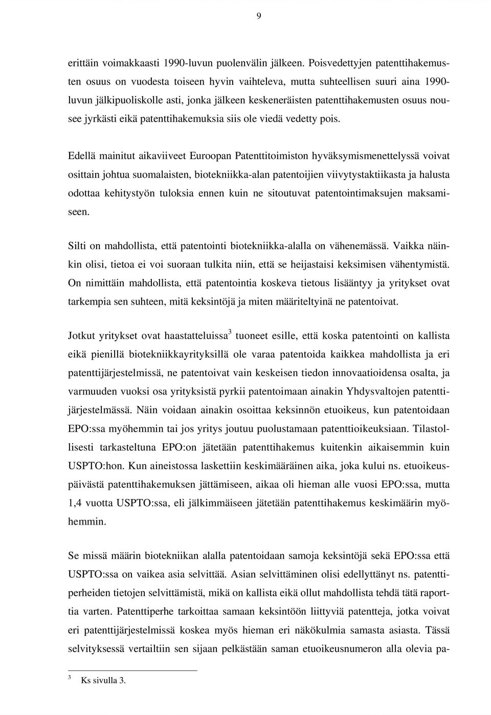 nousee jyrkästi eikä patenttihakemuksia siis ole viedä vedetty pois.
