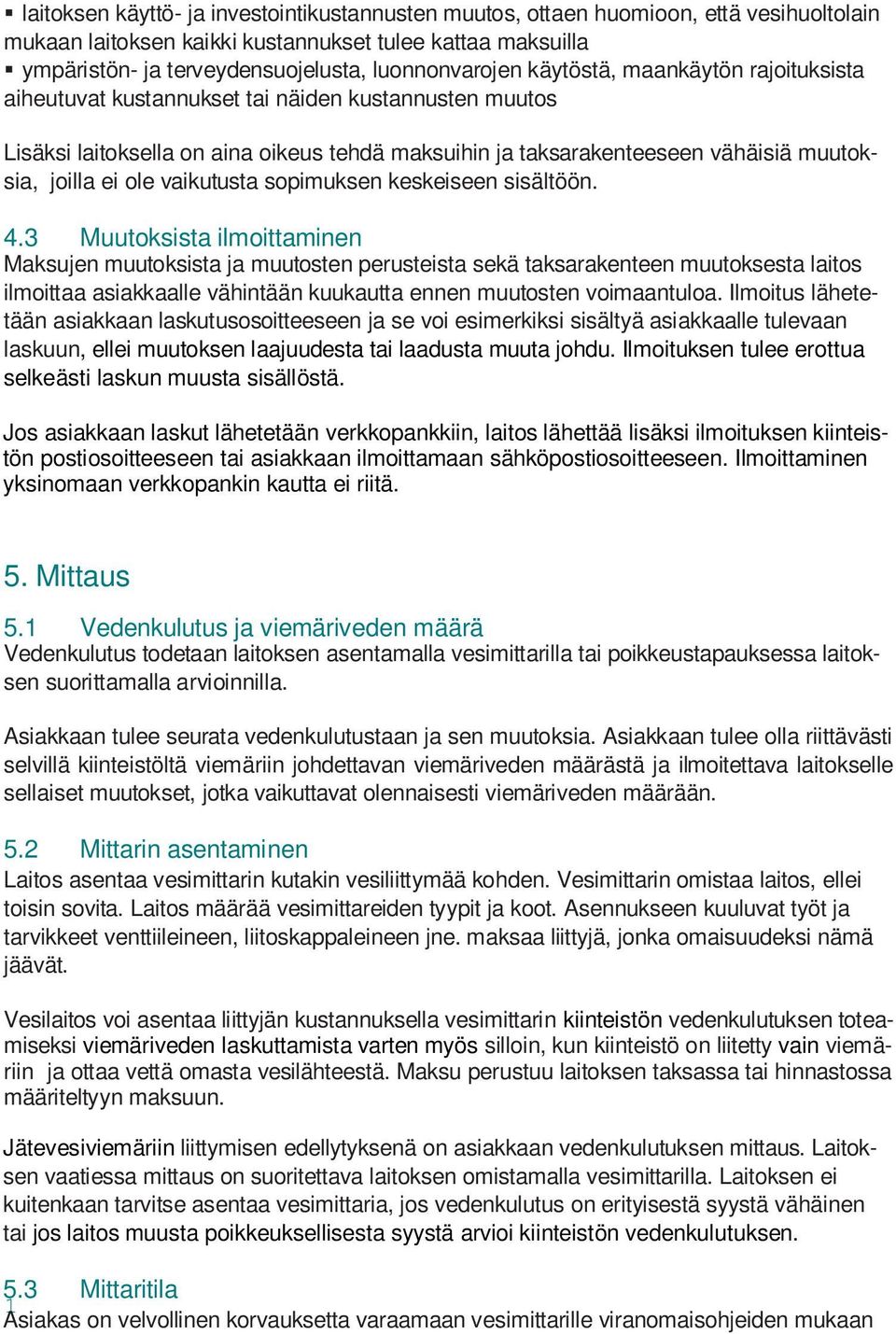 joilla ei ole vaikutusta sopimuksen keskeiseen sisältöön. 4.