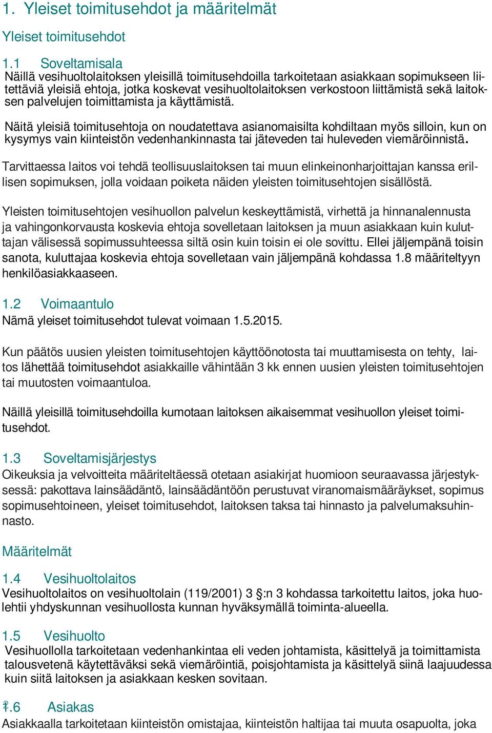 laitoksen palvelujen toimittamista ja käyttämistä.