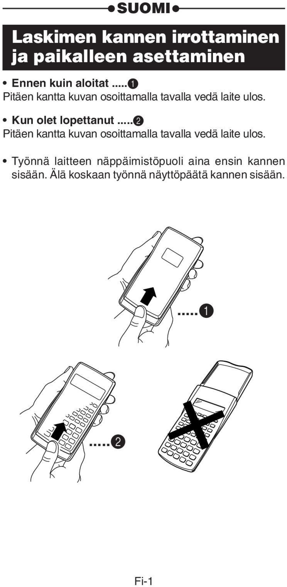 ..2 Pitäen kantta kuvan osoittamalla tavalla vedä laite ulos.