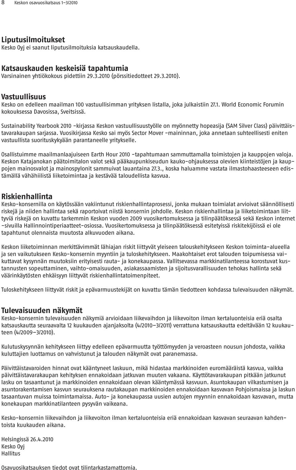 Sustainability Yearbook 2010 -kirjassa Keskon vastuullisuustyölle on myönnetty hopeasija (SAM Silver Class) päivittäistavarakaupan sarjassa.