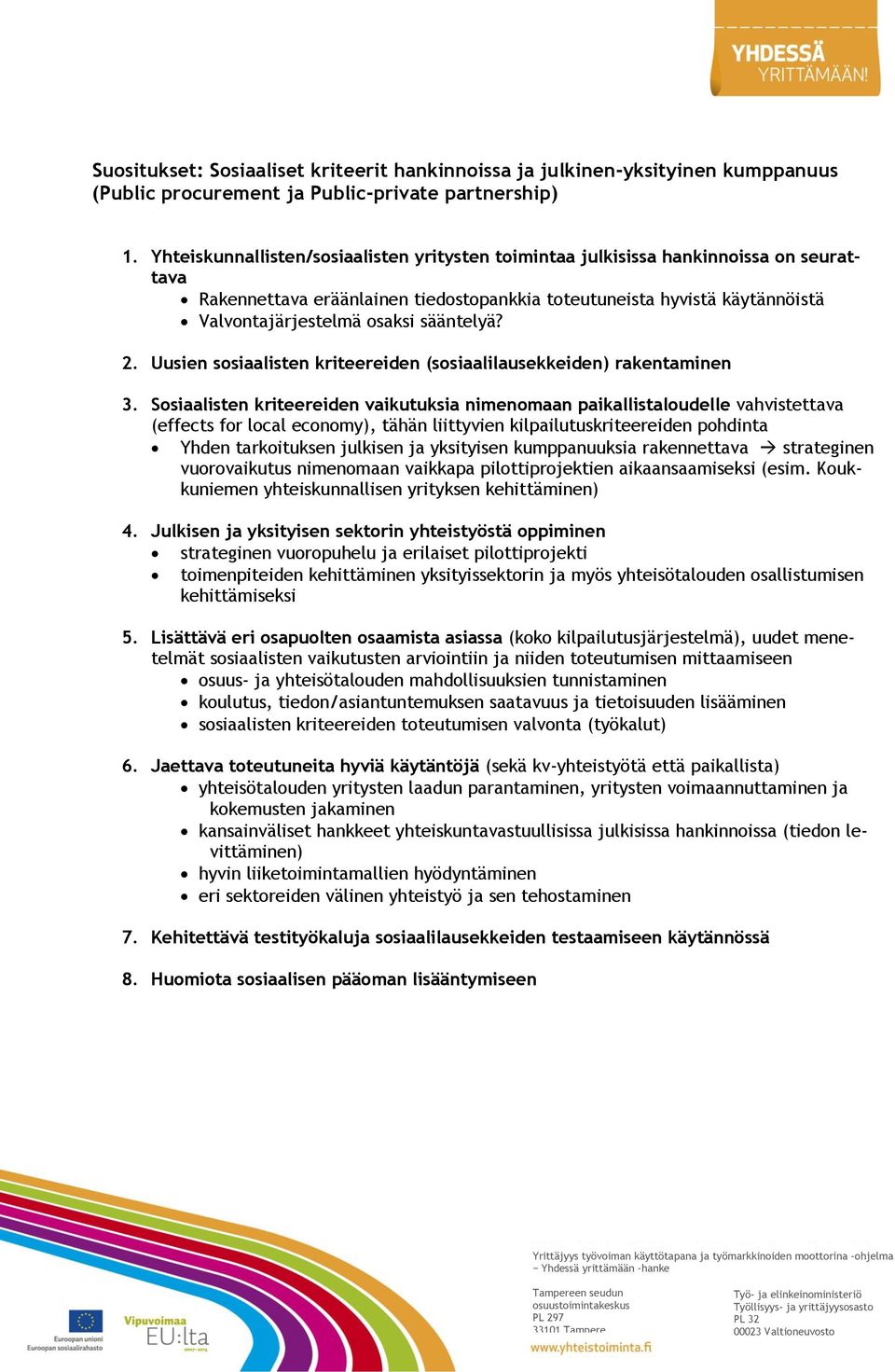 sääntelyä? 2. Uusien sosiaalisten kriteereiden (sosiaalilausekkeiden) rakentaminen 3.