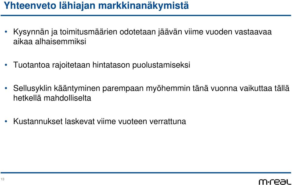 hintatason puolustamiseksi Sellusyklin kääntyminen parempaan myöhemmin tänä