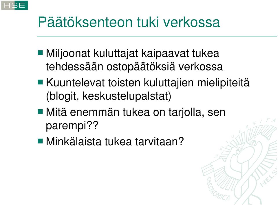 kuluttajien mielipiteitä (blogit, keskustelupalstat) Mitä