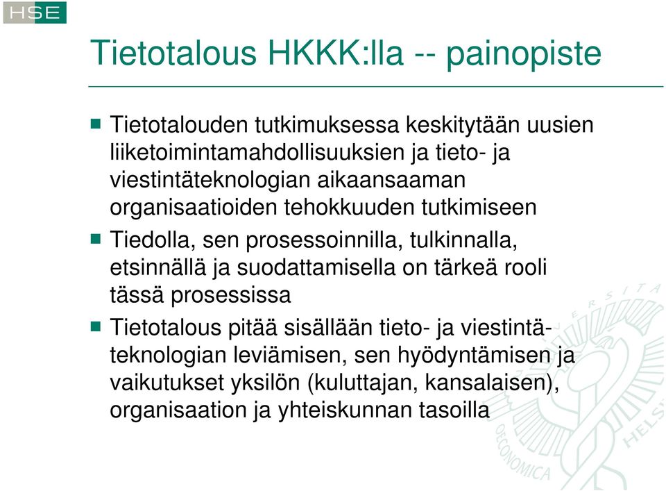 etsinnällä ja suodattamisella on tärkeä rooli tässä prosessissa Tietotalous pitää sisällään tieto- ja