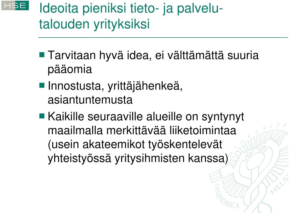 asiantuntemusta Kaikille seuraaville alueille on syntynyt maailmalla