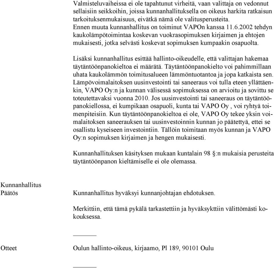 2002 tehdyn kaukolämpötoimintaa koskevan vuokrasopimuksen kirjaimen ja ehtojen mukaisesti, jotka selvästi koskevat sopimuksen kumpaakin osapuolta.