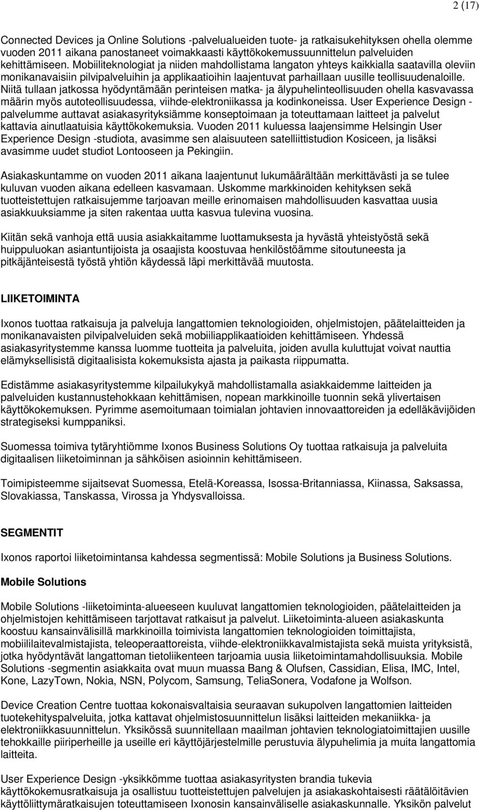 Mobiiliteknologiat ja niiden mahdollistama langaton yhteys kaikkialla saatavilla oleviin monikanavaisiin pilvipalveluihin ja applikaatioihin laajentuvat parhaillaan uusille teollisuudenaloille.