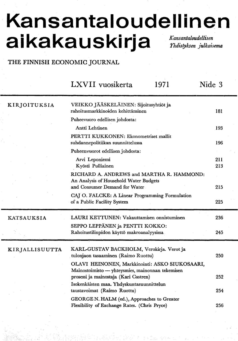 Kyösti Pulliainen RICHARD A. ANDREWS and MARTHA R. HAMMOND: An Analysis ofhousehold Water Budgets and Consumer Demand for Water CAJ O. FALCKE:.