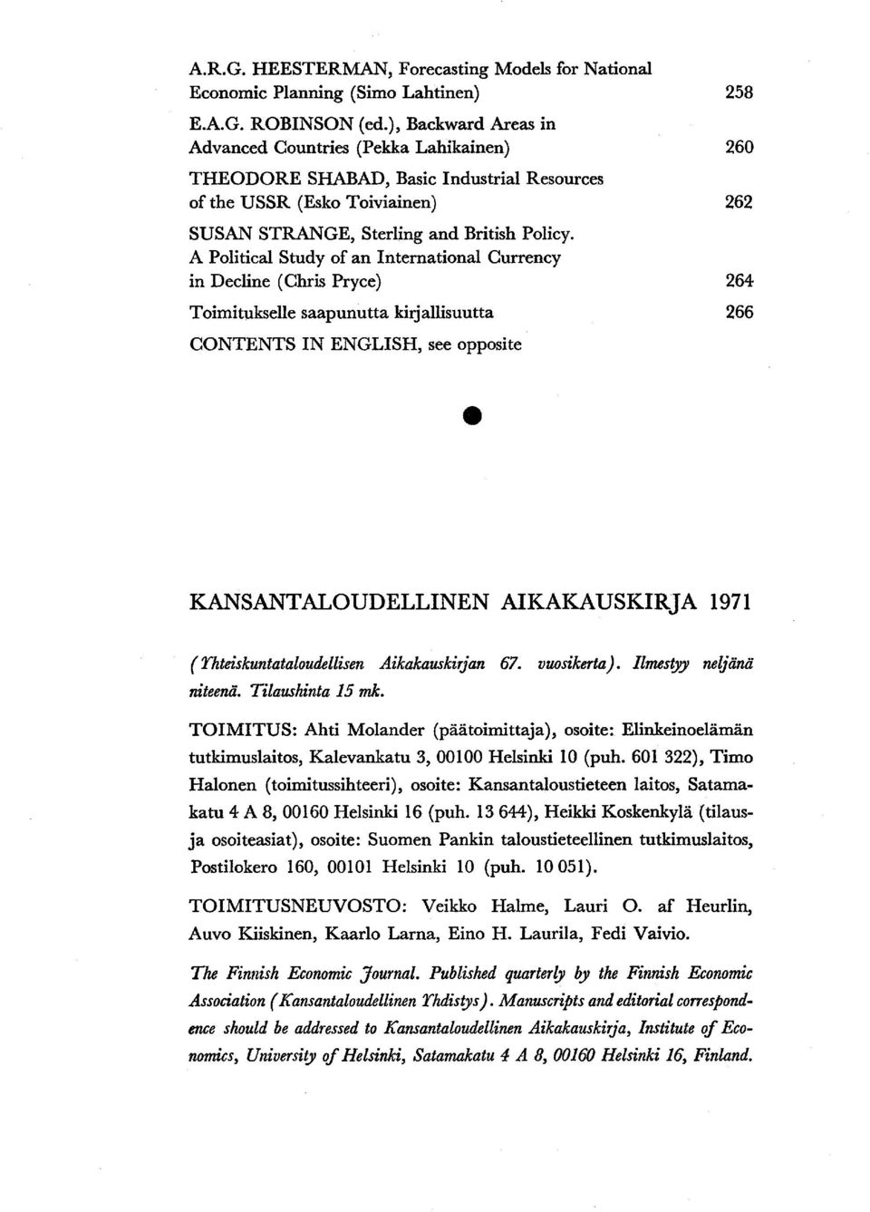 A Political Study of an International Currency in Decline (Chris Pryce) 264 Toimitukselle saapunutta kirjallisuutta 266 CONTENTS IN ENGLISH, see opposite KANSANTALOUDELLINEN AIKAKAUSKIRJA 1971 (