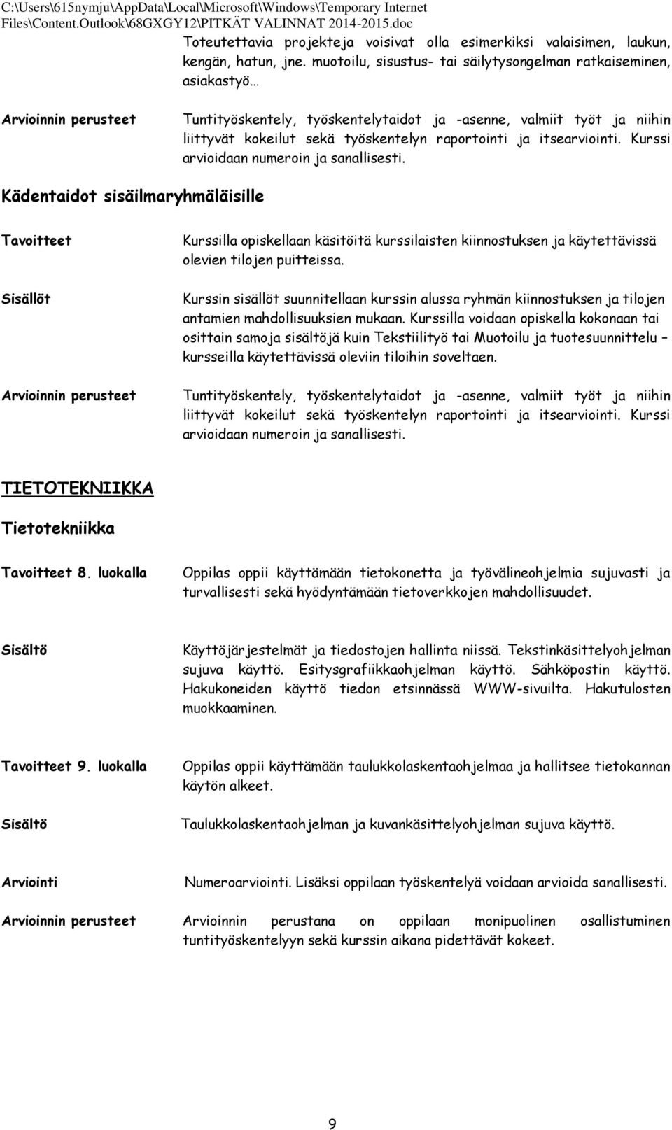 itsearviointi. Kurssi arvioidaan numeroin ja sanallisesti.