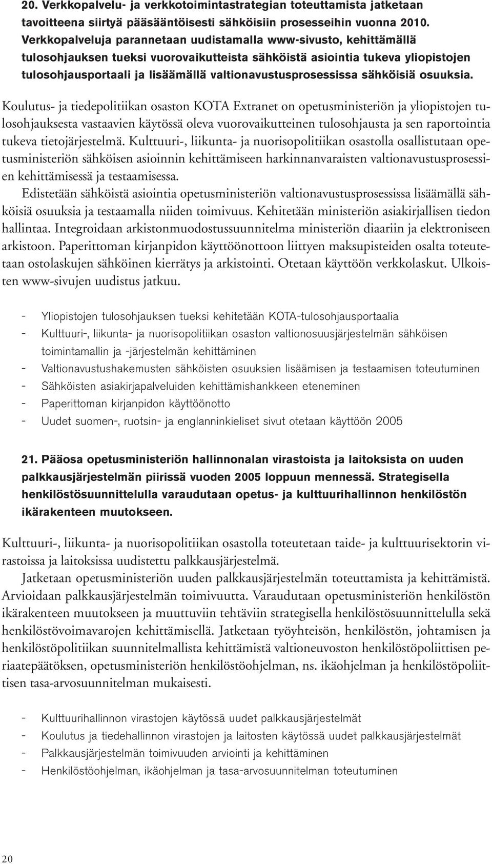 valtionavustusprosessissa sähköisiä osuuksia.