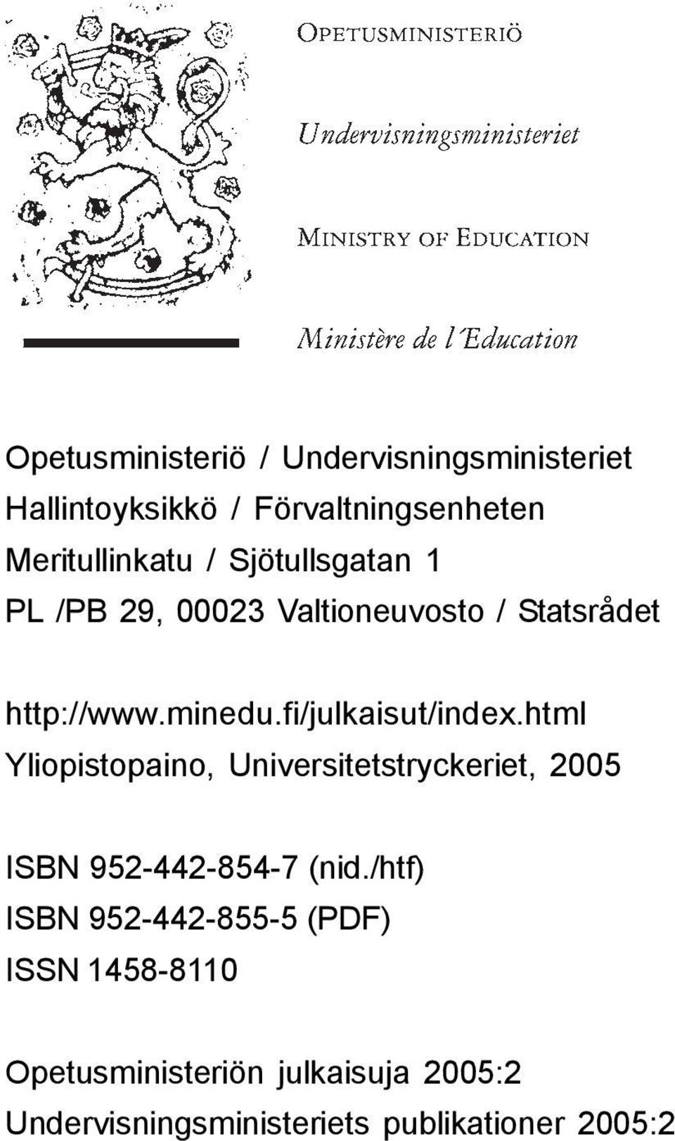 html Yliopistopaino, Universitetstryckeriet, 2005 ISBN 952-442-854-7 (nid.