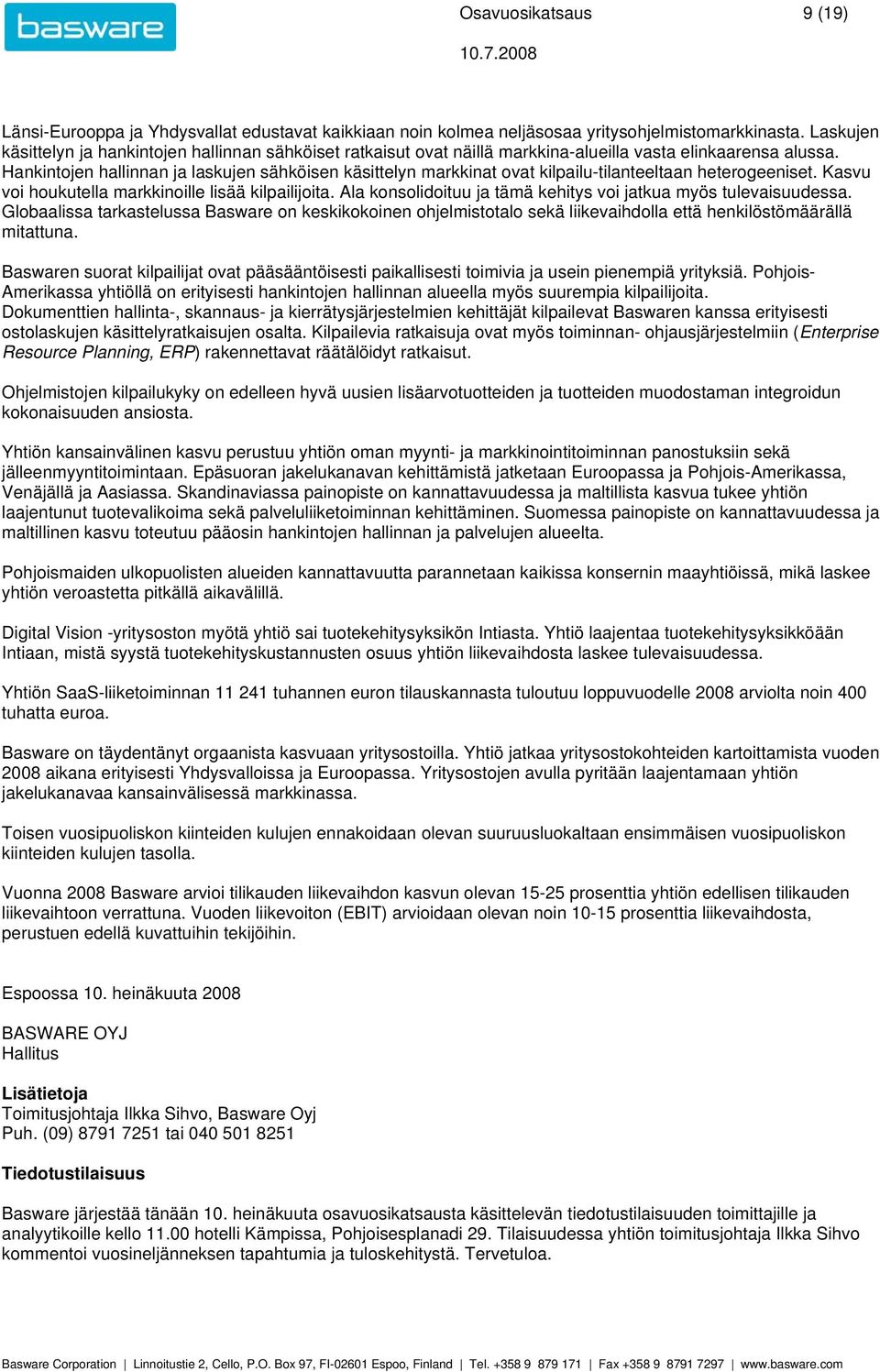 Hankintojen hallinnan ja laskujen sähköisen käsittelyn markkinat ovat kilpailu-tilanteeltaan heterogeeniset. Kasvu voi houkutella markkinoille lisää kilpailijoita.