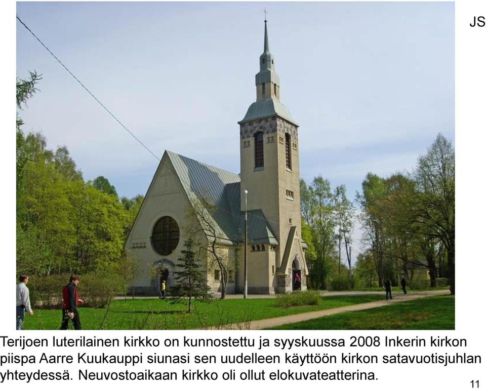 siunasi sen uudelleen käyttöön kirkon satavuotisjuhlan