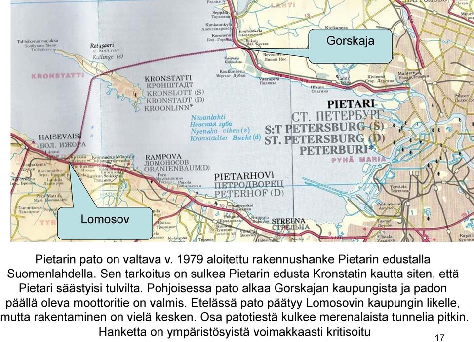 Pohjoisessa pato alkaa Gorskajan kaupungista ja padon päällä oleva moottoritie on valmis.