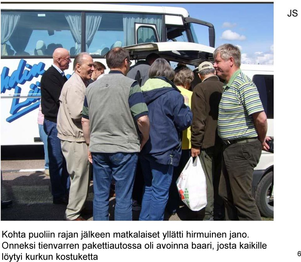 Onneksi tienvarren pakettiautossa oli