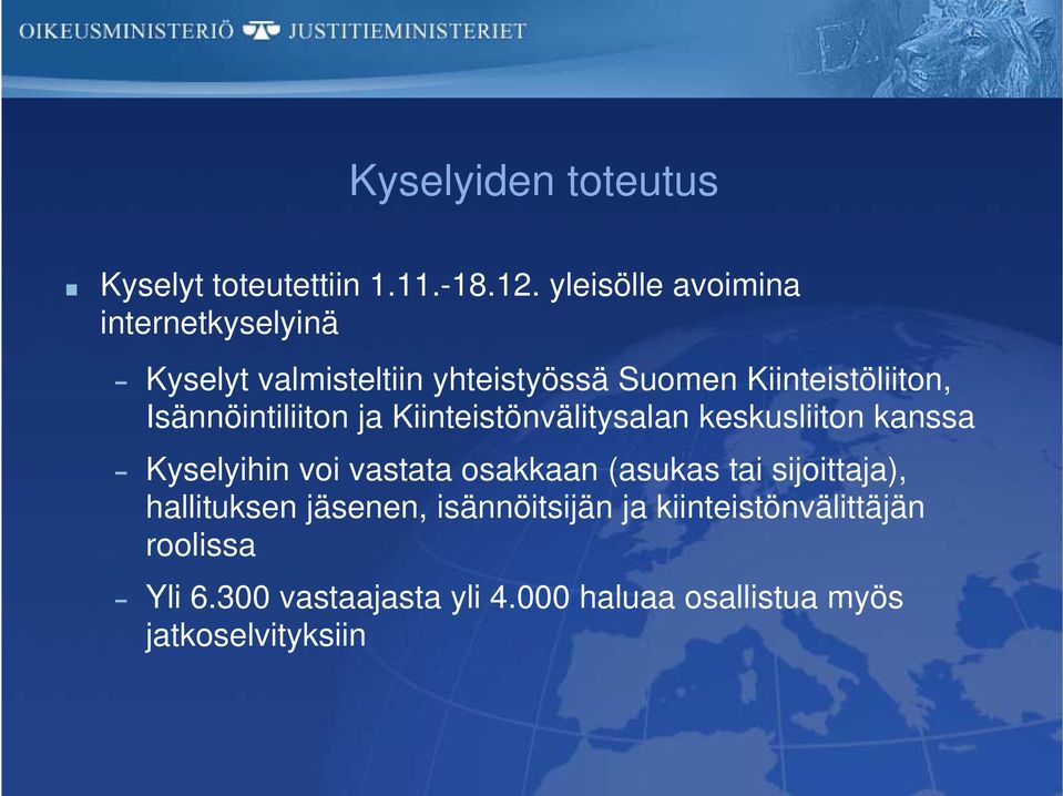 Isännöintiliiton ja Kiinteistönvälitysalan keskusliiton kanssa Kyselyihin voi vastata osakkaan (asukas