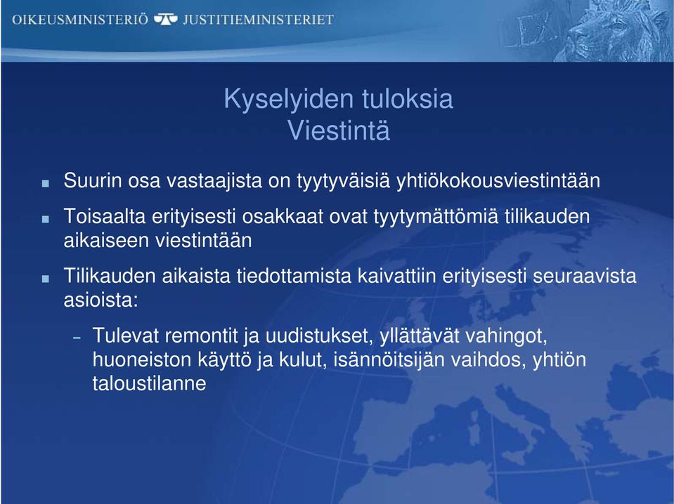 aikaista tiedottamista kaivattiin erityisesti seuraavista asioista: Tulevat remontit ja