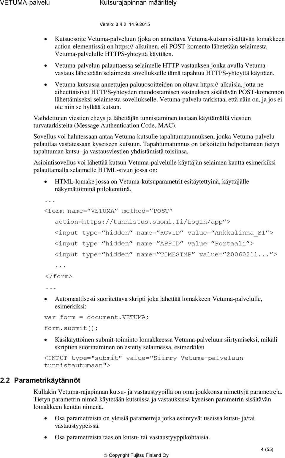 Vetuma-kutsussa annettujen paluusitteiden n ltava https://-alkuisia, jtta ne aiheuttaisivat HTTPS-yhteyden mudstamisen vastauksen sisältävän POST-kmennn lähettämiseksi selaimesta svellukselle.