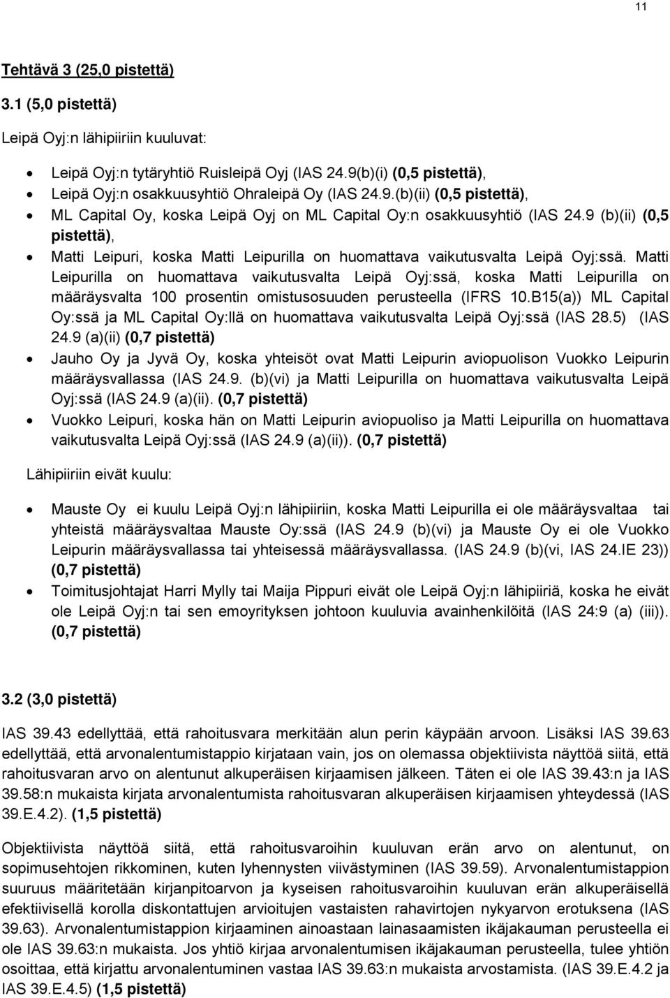 9 (b)(ii) (0,5 pistettä), Matti Leipuri, koska Matti Leipurilla on huomattava vaikutusvalta Leipä Oyj:ssä.